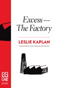 Excess—The  Factory (Leslie Kaplan)